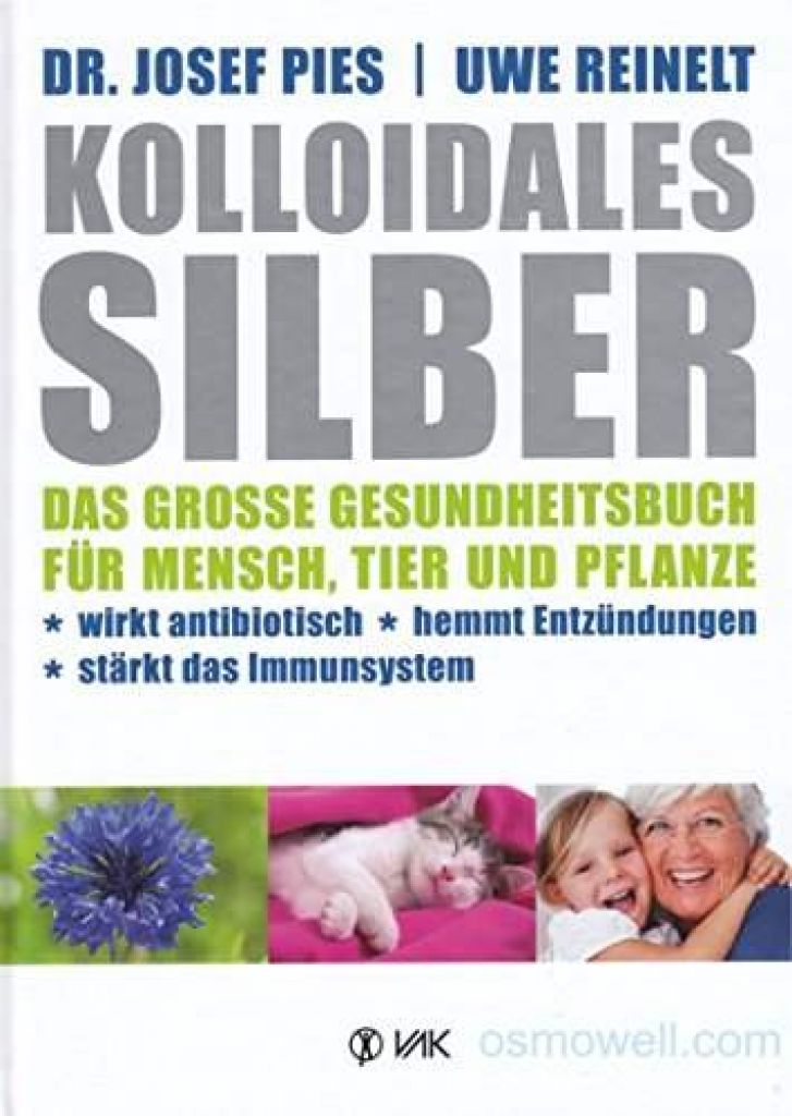 Kolloidales  Silber - Das große Gesundheitsbuch für Mensch, Tier und Pflanze"